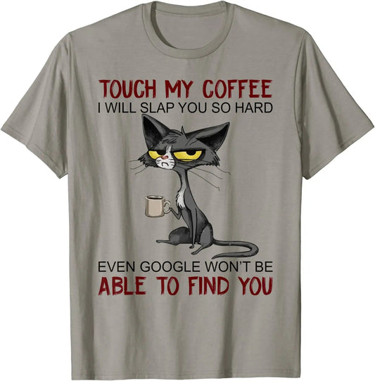 Funny Novelty T - Shirt Gift | "Touch My Coffee I Will Slap You So Hard" - VarietyGifts