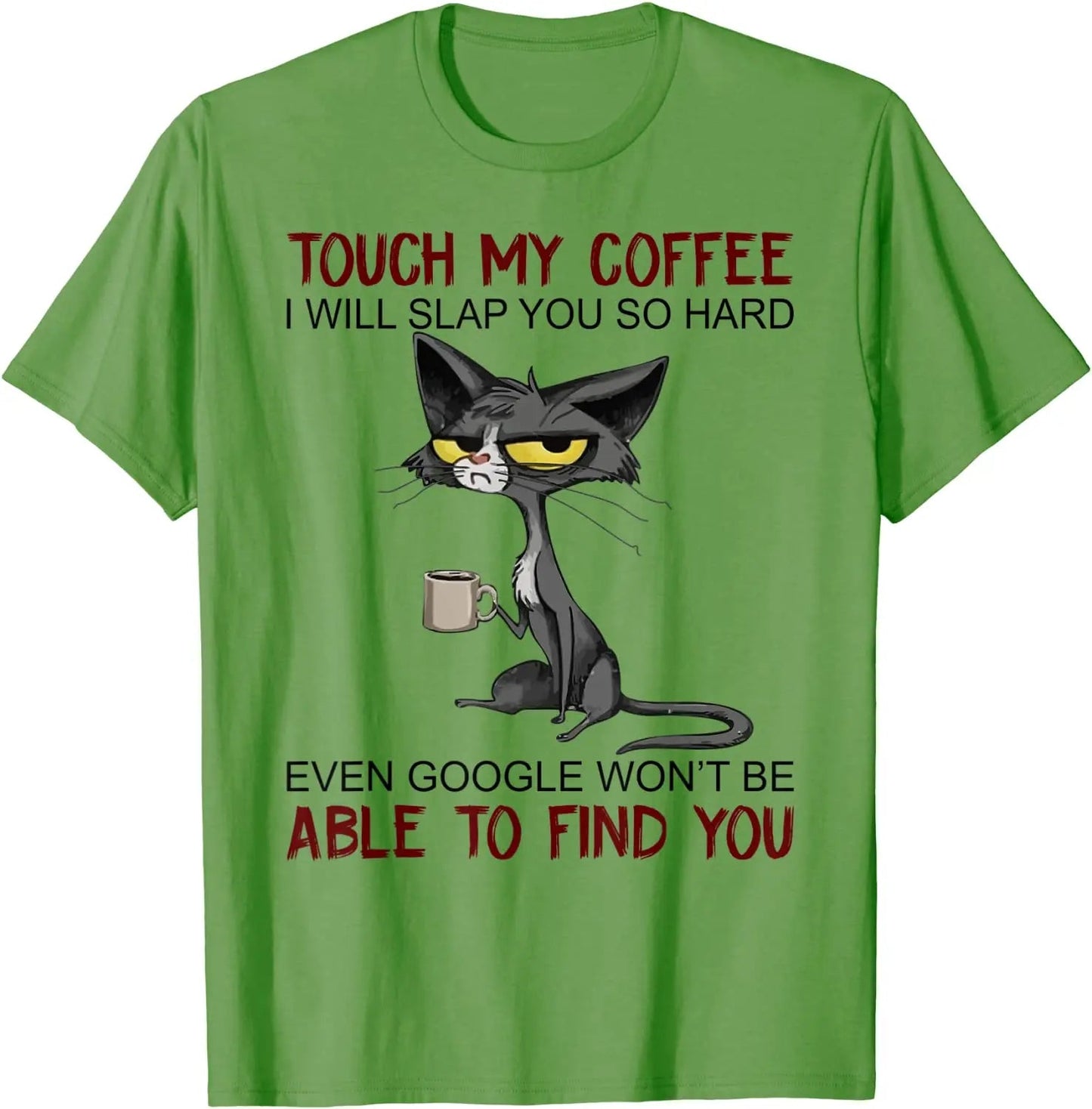 Funny Novelty T - Shirt Gift | "Touch My Coffee I Will Slap You So Hard" - VarietyGifts